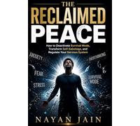 The Reclaimed Peace: How to Deactivate Survival Mode, Transform Self-Sabotage, and Regulate Your Nervous System (The Sovereign Mindset Series)