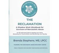 The Reclamation: A Shadow Work Workbook for Survivors of Narcissistic Abuse