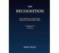 The Recognition: Jesus's Teachings on Consciousness, Awakening, and the Kingdom Within