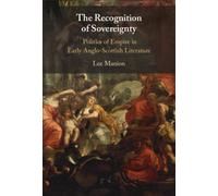 The Recognition of Sovereignty : Politics of Empire in Early Anglo-Scottish Literature