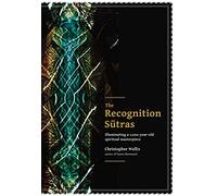 The Recognition Sutras: Illuminating a 1,000-Year-Old Spiritual Masterpiece