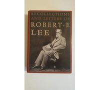 The Recollections & Letters of Robert E. Lee