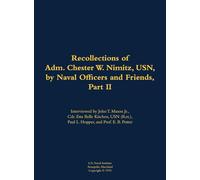 The Recollections of Adm. Chester W. Nimitz, USN, by Naval Officers and Friends, Part II: 1885-1966