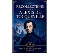 The Recollections of Alexis be Tocqueville (Edition2nd)