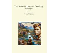 The Recollections of Geoffrey Hamlyn (Classic Books)