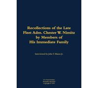 The Recollections of the Late Fleet Adm. Chester W. Nimitz: 1885-1966