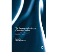The Reconceptualization of Curriculum Studies: A Festschrift in Honor of William F. Pinar
