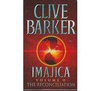 The Reconciliation: Imajica, Volume 2