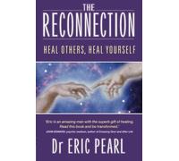 The Reconnection: Heal Others, Heal Yourself by Pearl, Dr Eric (October 28, 2004) Paperback