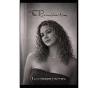 The Reconstruction: I am because you were.