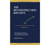 The Reconstruction Identity: Becoming the Person Your Second Act Needs (The Reconstruction System)