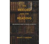 The Record and the Reading: Explorations in Book of Mormon Authenticity