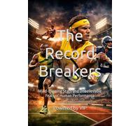 The Record Breakers: Mind-Blowing Stats and Unbelievable Feats of Human Performance (Fun Trivia Quiz IQ Tests & Truth or False)