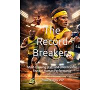 The Record Breakers: Mind-Blowing Stats and Unbelievable Feats of Human Performance (Fun Trivia Quiz IQ Tests & Truth or False)