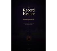 The Record Keeper: Seraphine's Journal (The Vanessa Chronicles)