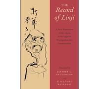 The Record of Linji: A New Translation Of The Linjilu In The Light Of Ten Japanese Zen Commentaries