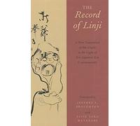 The Record of Linji: A New Translation of the Linjilu in the Light of Ten Japanese Zen Commentaries