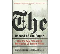 The Record of the Paper: How the 'New York Times' Misreports US Foreign Policy