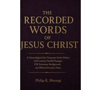 The Recorded Words of Jesus Christ: A Chronological New Testament Study Edition with Context, Parallel Passages, Old Testament Background, and Hebrew/Aramaic Notes (The Foundations of Order)