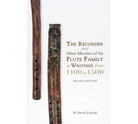 The Recorder and Other Members of the Flute Family in Writings from 1100 to 1500