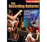 The Recording Guitarist: A Guide to Studio Gear, Techniques, and Tone, Revised and Updated Edition (Music Pro Guides)