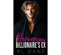 The Recovering Billionaire's Ex: An enemies to Lovers, Second Chance Romance (The Devlin Heirs)