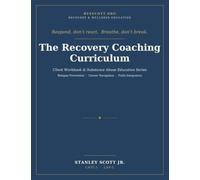 THE RECOVERY COACHING CURRICULUM: Client Workbook & Substance Abuse Education Series
