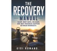 The Recovery Manual: Sleep, Rest Days, Deloads, and Why Progress Happens Between Workouts