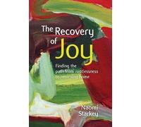 The Recovery of Joy: finding the path from rootlessness to returning home