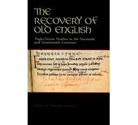 The Recovery of Old English: Anglo-Saxon Studies in the Sixteenth and Seventeenth Centuries (Richard Rawlinson Center Series)