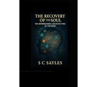The Recovery of the Soul: The Informational Architecture of the Mind