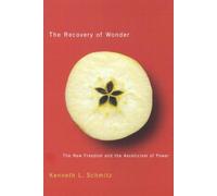The Recovery of Wonder: The New Freedom and the Asceticism of Power: Volume 39 (NONE)