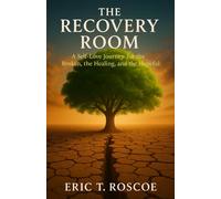 THE RECOVERY ROOM: A Self-Love Journey for the Broken, the Healing, and the Hopeful