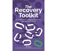 The Recovery Toolkit: A 12 week plan to support your journey from Domestic Abuse