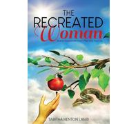 The Recreated Woman: How to Incorporate God's Plan into Your Life