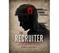 THE RECRUITER: How Intelligence Officers Turn Ordinary People Into Spies