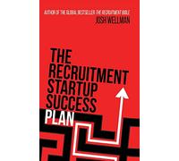 The Recruitment Startup Success Plan: A step-by-step guide that explains how to set up and run a successful recruitment agency