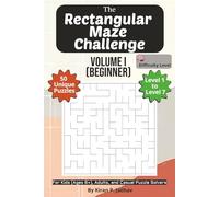 The Rectangular Maze Challenge: Volume I - Beginner Puzzles: 1-Brain Level: 50 Relaxing Puzzles covering Levels 1 through 7 | 6x9 Inch, 100 pages (The ... The Full Progression Series (6 book series))