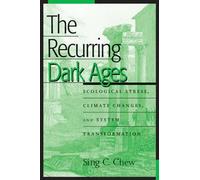 The Recurring Dark Ages: Ecological Stress, Climate Changes, and System Transformation (World Ecological Degradation)