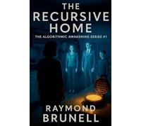 The Recursive Home: 1 (The Algorithmic Awakening)