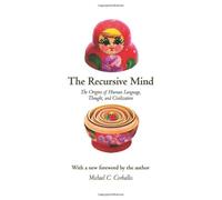 The Recursive Mind - The Origins of Human Language, Thought, and Civilization