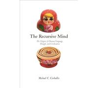 The Recursive Mind – The Origins of Human Language, Thought, and Civilization – Updated Edition