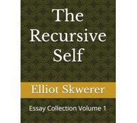 The Recursive Self: Essay Collection Volume 1