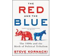 The Red and the Blue: The 1990s and the Birth of Political Tribalism