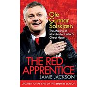 The Red Apprentice : Ole Gunnar Solskjaer: The Making of Manchester United's Great Hope - Jamie Jackson - book