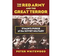 The Red Army and the Great Terror: Stalin's Purge of the Soviet Military (Modern War Studies)