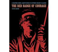 The Red Badge of Courage : A Graphic Novel Adaptation of Stephen Crane's Classic