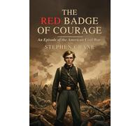 The Red Badge of Courage: An Episode of the American Civil War
