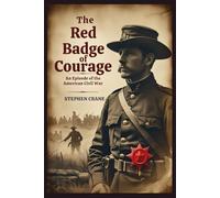 The Red Badge of Courage: An Episode of the American Civil War