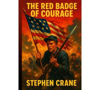 The Red Badge of Courage: Illustrated Book by Stephen Crane